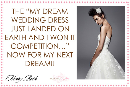 and Polka Dot Bride present a brilliant'Win Your Dream Wedding Dress'
